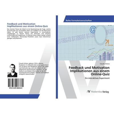 Feedback und Motivation Implikationen aus einem Online-Quiz, Taschenbuch von Claudiu Schora, AV Akademikerverlag, 978-3-639-48636-0