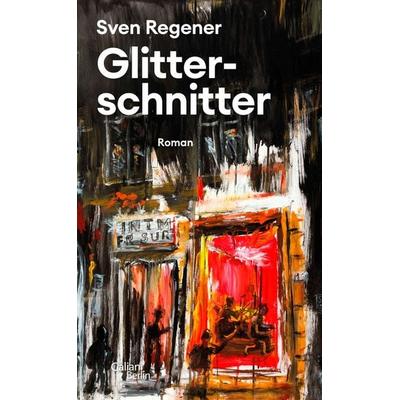 Glitterschnitter, Gebundene Ausgabe von Sven Regener, Galiani Berlin ein Imprint von Kiepenheuer & Witsch, 978-3-86971-234-5