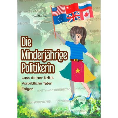 Die minderjährige Politikerin, Taschenbuch von Thiess Matt-Eron, BoD – Books on Demand, 978-3-7528-8840-9