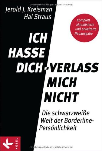 Jerold J. Kreisman - Ich hasse dich - verlass mich nicht: Die schwarzweiße Welt der Borderline-Persönlichkeit - Komplett aktualisierte und erweiterte Neuausgabe - Preis vom 10.10.2026 11:48:34 h