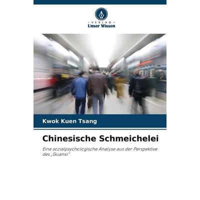 Chinesische Schmeichelei, Taschenbuch von Kwok Kuen Tsang, Verlag Unser Wissen, 978-620-9-85323-4