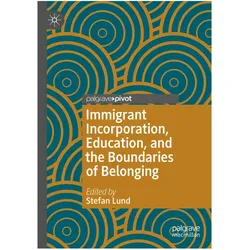 Immigrant Incorporation, Education, and the Boundaries of Belonging, Fachbücher von Stefan Lund