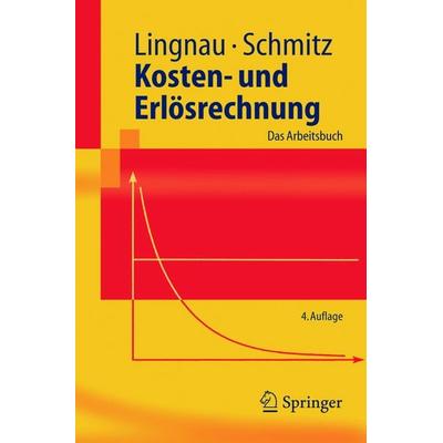 Kosten- und Erlösrechnung, Taschenbuch von Volker Lingnau,Hans Schmitz, Springer Berlin, 978-3-540-24543-8