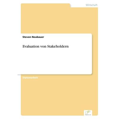 Evaluation von Stakeholdern, Taschenbuch von Steven Neubauer, GRIN, 978-3-8386-6023-3