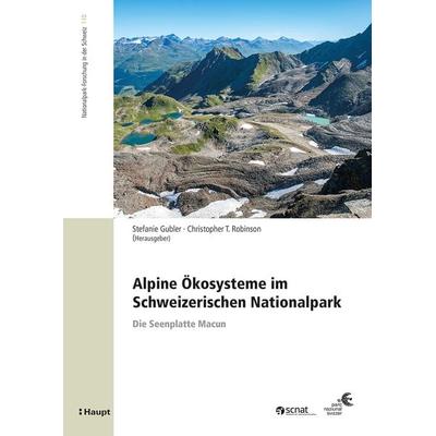 Alpine Ökosysteme im Schweizerischen Nationalpark, Taschenbuch von , Haupt Verlag, 978-3-258-08422-0