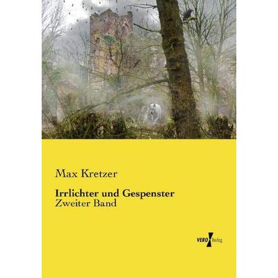 Irrlichter und Gespenster, Taschenbuch von Max Kretzer, Vero Verlag, 978-3-7372-1977-8
