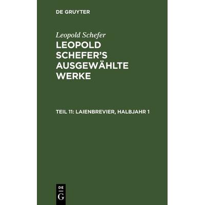 Laienbrevier, Halbjahr 1, Gebundene Ausgabe von Leopold Schefer, De Gruyter, 978-3-11-104098-1