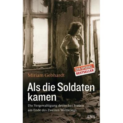 Als die Soldaten kamen, Gebundene Ausgabe von Miriam Gebhardt, Dva
