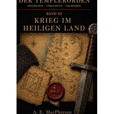DER TEMPLERORDEN, Gebundene Ausgabe von A. E. Macpherson, Tredition, 978-3-384-98843-0