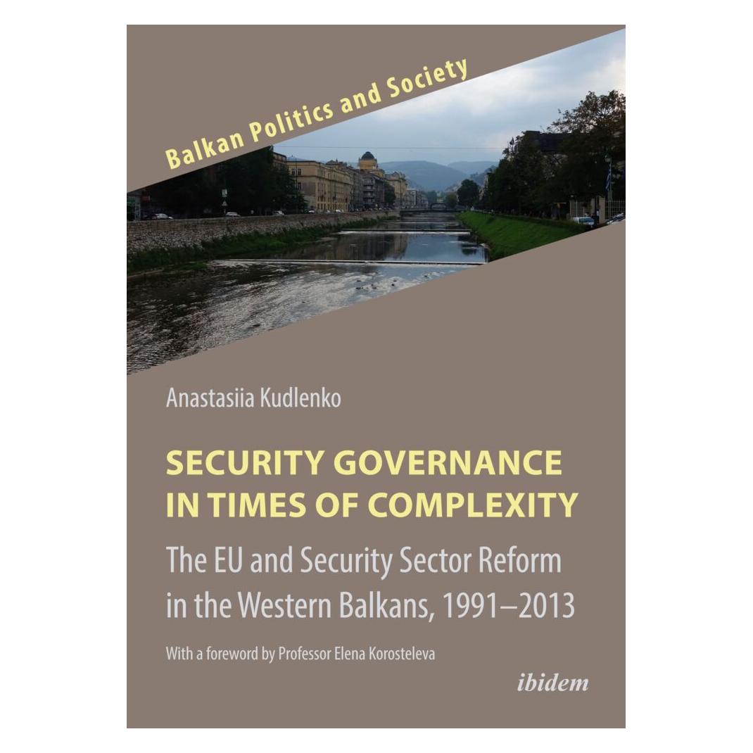 ibidem Security Governance in Times of Complexity: The EU and Security Sector Reform in the Western Balkans (Englisch, Softcover, Anastasiia Kudlenko) (56945755)