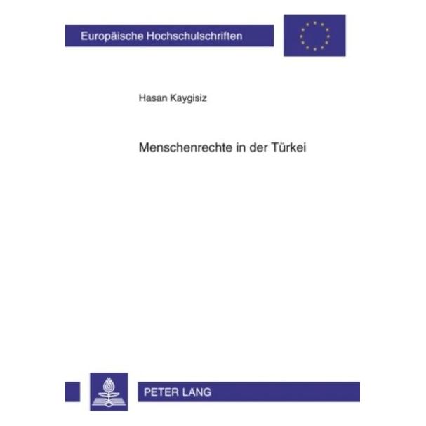 Peter Lang Menschenrechte in der Türkei (Deutsch, Softcover, Hasan Kaygisiz) (56029123)