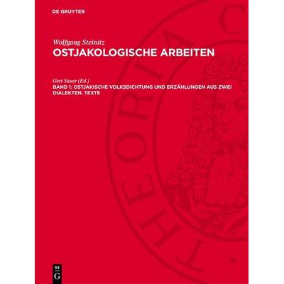 Ostjakische Volksdichtung und Erzählungen aus zwei Dialekten. Texte, Gebundene Ausgabe von Wolfgang Steinitz, De Gruyter, 978-3-11-274918-0