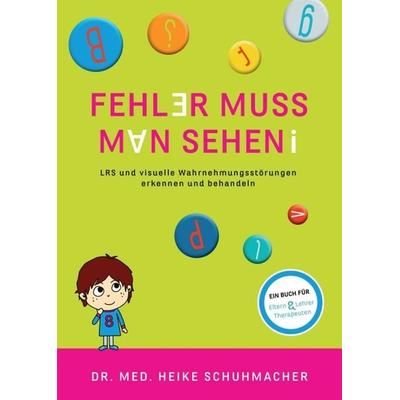 Fehler muss man sehen, Taschenbuch von Dr.med.Heike Schuhmacher, Tredition, 978-3-7497-6384-9