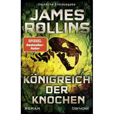Königreich der Knochen, Taschenbuch von James Rollins, Blanvalet, 978-3-7341-1094-8