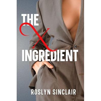The X Ingredient, Taschenbuch von Roslyn Sinclair, Lucky Opal Press