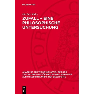Zufall – Eine philosophische Untersuchung, Gebundene Ausgabe von Herbert Hörz, De Gruyter, 978-3-11-277110-5