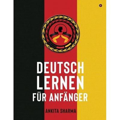 DEUTSCH LERNEN FÜR ANFÄNGER, Taschenbuch von Ankita Sharma, Repro India Limited, 978-1-64678-039-6