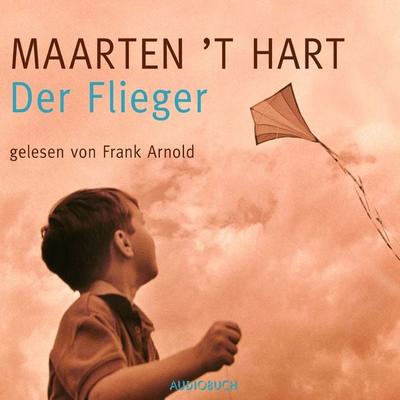 Der Flieger - Maarten 't Hart, Audio, 9783899645934