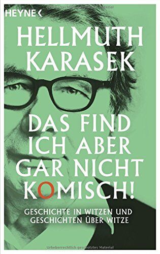 Hellmuth Karasek - Das find ich aber gar nicht komisch!: Geschichte in Witzen und Geschichten über Witze - Preis vom 11.10.2026 15:43:13 h