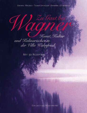 Daphne Wagner - Zu Gast bei Wagner. Kunst, Kultur und Kulinarisches in der Villa Wahnfried - Preis vom 11.10.2026 15:43:13 h