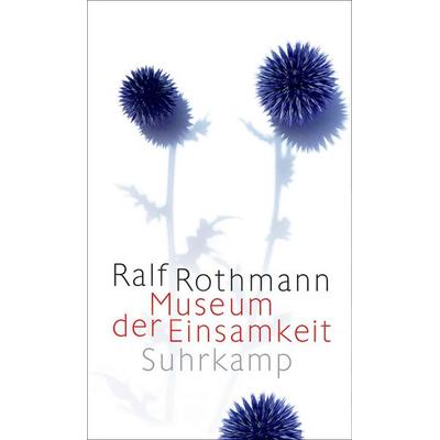 Museum der Einsamkeit, Gebundene Ausgabe von Ralf Rothmann, Suhrkamp
