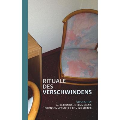 Rituale des Verschwindens, Taschenbuch von Alida Montesi,Chris Morenz,Björn Sommersacher,Dominik Steiner, Twentysix, 978-3-7407-5314-6