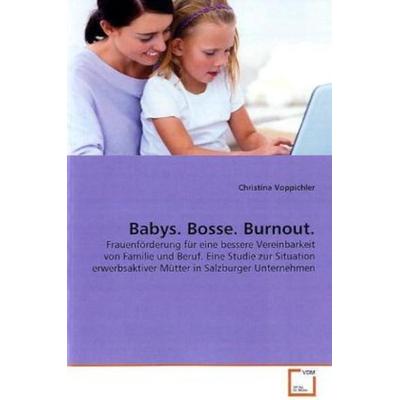 Voppichler, C: Babys. Bosse. Burnout., Taschenbuch von Christina Voppichler, VDM, 978-3-639-17039-9