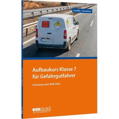 Aufbaukurs Klasse 7 für Gefahrgutfahrer, Taschenbuch von Wilfried Scheffler, Ecomed-Storck, 978-3-609-68888-6