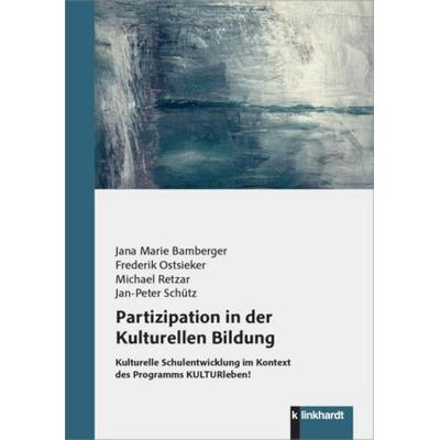Partizipation in der Kulturellen Bildung, Taschenbuch von Jana Marie Bamberger,Frederik Ostsieker,Michael Retzar,Jan-Peter Schütz, Verlag Julius