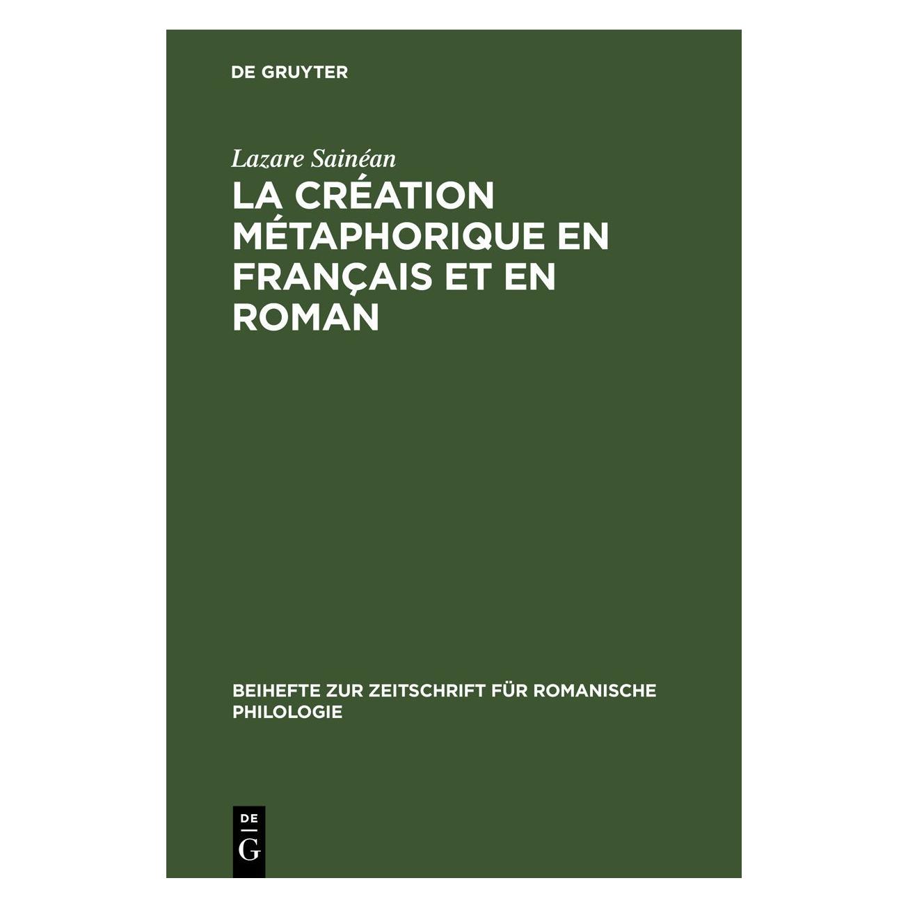 De Gruyter Sainéan:La création métaphorique en fra (Französisch, Hardcover, Lazare Sainéan) (67777930)