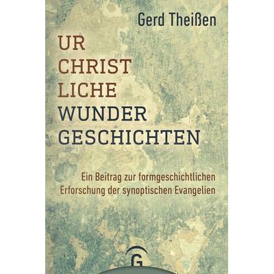 Urchristliche Wundergeschichten, Gebundene Ausgabe von Gerd Theissen, Gütersloher Verlagshaus, 978-3-579-04478-1