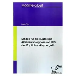 Modell für die kurzfristige Aktienkursprognose mit Hilfe der Kapitalmarktsynergetik, Fachbücher von Paul Oitzl