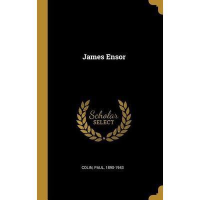 James Ensor, Gebundene Ausgabe von Paul Colin, Creative Media Partners, LLC, 978-0-274-58992-0