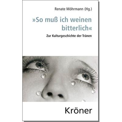 'So muß ich weinen bitterlich'; Paperback von , Alfred Kröner Verlag, 978-3-520-43301-5