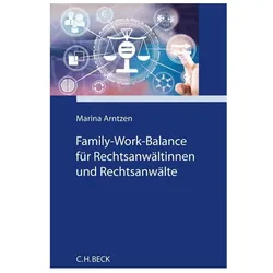 Family-Work-Balance für Rechtsanwältinnen und Rechtsanwälte, Fachbücher von Marina Arntzen, Marina, Arntzen