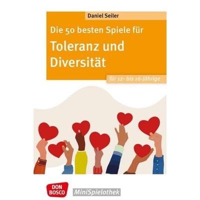 Die 50 besten Spiele für Toleranz und Diversität für 12- bis 16-Jährige, Taschenbuch von Daniel Seiler, Don Bosco, 978-3-7698-2590-9
