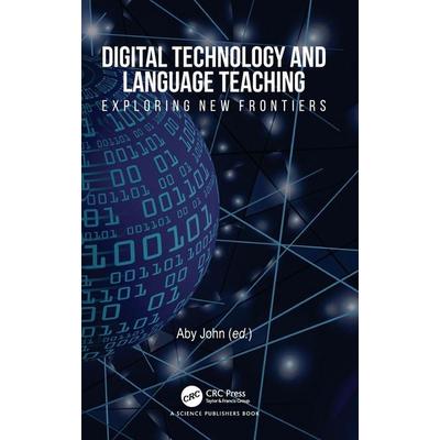 Digital Technology and Language Teaching, Gebundene Ausgabe von Aby John, Taylor and Francis, 978-1-04-111975-3