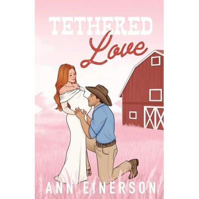 Tethered Love, Taschenbuch von Ann Einerson, Ann Einerson, 978-1-960325-15-0