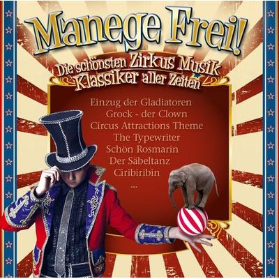 Manege Frei! Zirkus Musik Klassiker - Various, CD