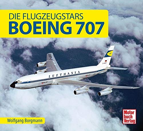 Wolfgang Borgmann - Boeing 707: Die Flugzeugstars - Preis vom 09.10.2026 07:28:09 h