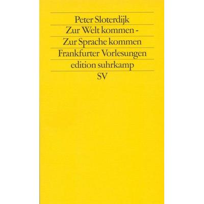 Zur Welt kommen – Zur Sprache kommen, Taschenbuch von Peter Sloterdijk, Suhrkamp