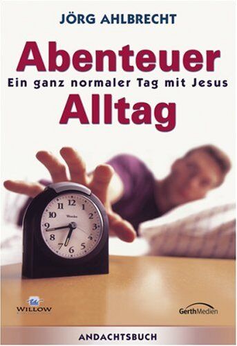 Jörg Ahlbrecht - Abenteuer Alltag: Andachtsbuch - Preis vom 06.10.2026 07:26:00 h