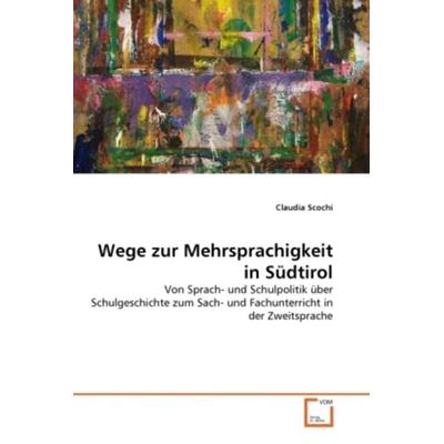 Scochi, C: Wege zur Mehrsprachigkeit in Südtirol, Taschenbuch von Claudia Scochi, VDM, 978-3-639-24081-8
