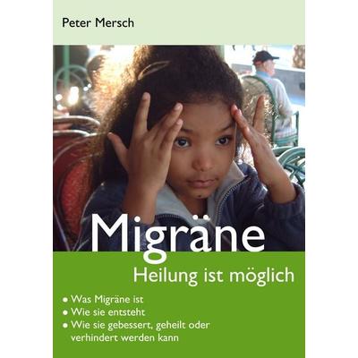 Migräne, Taschenbuch von Peter Mersch, BoD – Books on Demand, 978-3-8391-2531-1