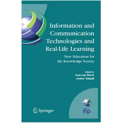 Information and Communication Technologies and Real-Life Learning, Fachbücher von Arthur Tatnall, Tom J. van Weert