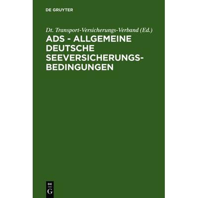 ADS - Allgemeine Deutsche Seeversicherungs-Bedingungen, Gebundene Ausgabe von , De Gruyter, 978-3-11-010413-4