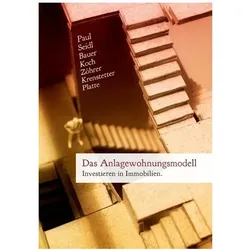 Das Anlagewohnungsmodell, Ratgeber von Thomas u a Koch, Patrick C Bauer, Sarah T Seidl