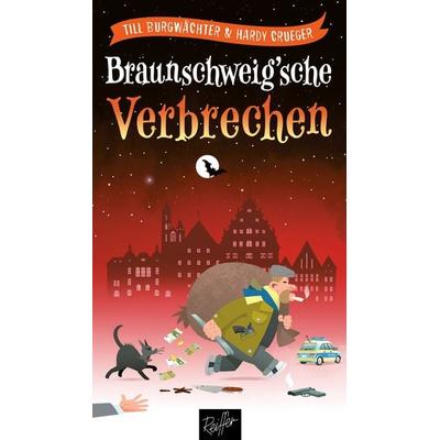 Braunschweig’sche Verbrechen, Gebundene Ausgabe von Till Burgwächter,Hardy Crueger, Reiffer, A, 978-3-945715-87-1