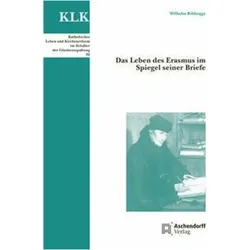 Das Leben des Erasmus im Spiegel seiner Briefe, Biografien von Wilhelm Ribhegge