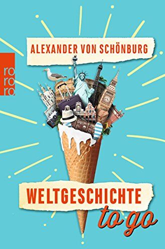 Alexander von Schönburg - Weltgeschichte to go - Preis vom 18.10.2026 15:28:09 h